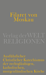 Ausf&uuml;hrlicher christlicher Katechismus der rechtgl&auml;ubigen, katholischen, morgenl&auml;ndischen Kirche -  Filaret von Moskau