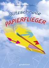 Blitzschnelle Papierflieger - Ren&eacute; Lucio, Jan Sp&uuml;tz