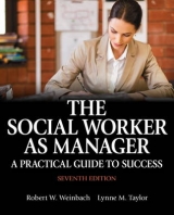 The Social Worker as Manager - Weinbach, Robert W.; Taylor, Lynne M.