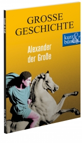Alexander der Gro&szlig;e GROSSE GESCHICHTE - Ulrich Offenberg
