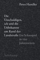 Die Unschuldigen, ich und die Unbekannte am Rand der Landstra&szlig;e - Peter Handke