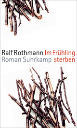 Im Fr&uuml;hling sterben - Ralf Rothmann