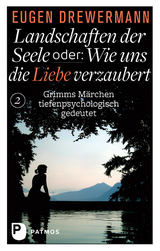 Landschaften der Seele oder: Wie uns die Liebe verzaubert - Eugen Drewermann