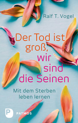Der Tod ist gro&szlig;, wir sind die Seinen - Ralf T. Vogel