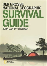 Der gro&szlig;e NATIONAL GEOGRAPHIC Survival Guide