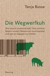 Die Wegwerfkuh - Tanja Busse