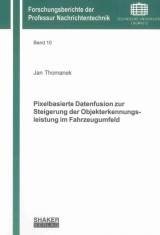 Pixelbasierte Datenfusion zur Steigerung der Objekterkennungsleistung im Fahrzeugumfeld - Jan Thomanek