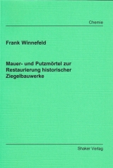Mauer- und Putzm&ouml;rtel zur Restaurierung historischer Ziegelbauwerke - Frank Winnefeld