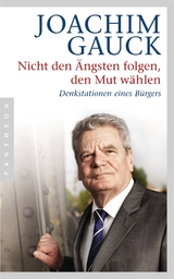 Nicht den &Auml;ngsten folgen, den Mut w&auml;hlen - Joachim Gauck