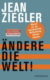 &Auml;ndere die Welt! - Jean Ziegler