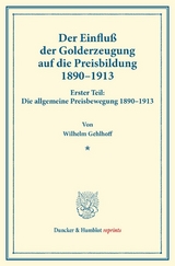 Der Einflu&szlig; der Golderzeugung auf die Preisbildung 1890&ndash;1913. - Wilhelm Gehlhoff