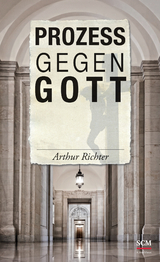 Prozess gegen Gott - Arthur Richter