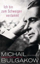 Ich bin zum Schweigen verdammt - Michail Bulgakow