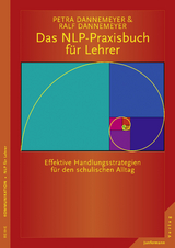 Das NLP-Praxisbuch f&uuml;r Lehrer Handlungsstrategien f&uuml;r den schulischen Alltag - Ralf Dannemeyer, Petra Dannemeyer