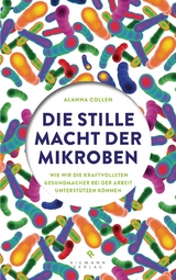 Die stille Macht der Mikroben - Alanna Collen