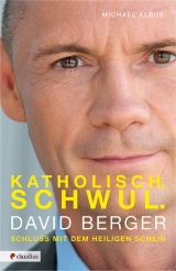 Katholisch. Schwul. David Berger - Michael Albus