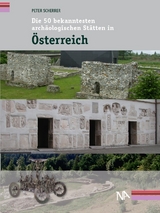 Die 50 bekanntesten archäologischen Stätten in Österreich - Peter Scherrer