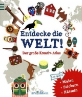 Entdecke die Welt! Der gro&szlig;e Kreativ-Atlas