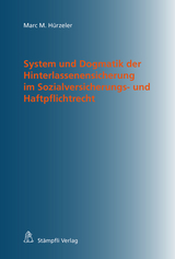 System und Dogmatik der Hinterlassenensicherung im Sozialversicherungs- und Haftpflichtrecht - Marc M. H&uuml;rzeler