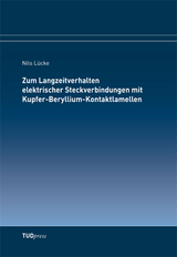 Zum Langzeitverhalten elektrischer Steckverbindungen mit Kupfer-Beryllium-Kontaktlamellen - Nils L&uuml;cke
