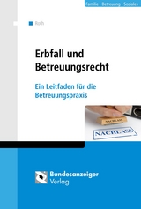 Erbfall und Betreuungsrecht - Wolfgang Roth