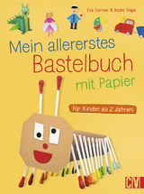Mein allererstes Bastelbuch mit Papier - Eva Gerstle, Beate Vogel