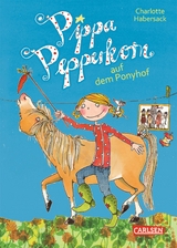 Pippa Pepperkorn 5: Pippa Pepperkorn auf dem Ponyhof - Charlotte Habersack