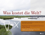 Was kostet die Welt? Payments for Ecosystem Services in der Praxis - Bettina Matzdorf, Carolin Biedermann, Claas Meyer, Kristin Nicolaus, Claudia Sattler, Sarah Schomers