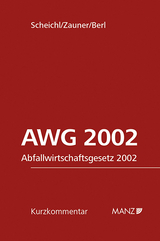 Abfallwirtschaftsgesetz 2002 AWG 2002 - Andrew P. Scheichl, Roland Zauner, Florian Berl