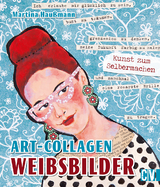 Art-Collagen - Weibsbilder - Martina Hau&szlig;mann