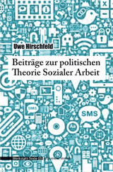 Beitr&auml;ge zur politischen Theorie Sozialer Arbeit - Uwe Hirschfeld