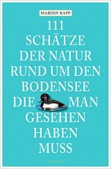 111 Schätze der Natur rund um den Bodensee, die man gesehen haben muss - Marion Rapp