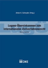 Lugano-&Uuml;bereinkommen (Lug&Uuml;) zum internationalen Zivilverfahrensrecht. - Anton K Schnyder