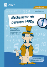 Mathematik mit Detektiv Pfiffig Klasse 1 - Bernd Wehren