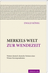 Merkels Welt zur Wendezeit - Ewald K&ouml;nig