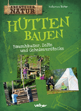 H&uuml;tten bauen - Katharina Rotter