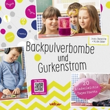 Backpulverbombe und Gurkenstrom - Jesscia Stuckst&auml;tte, Martin Z&ouml;llner