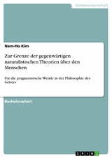 Zur Grenze der gegenw&auml;rtigen naturalistischen Theorien &uuml;ber den Menschen -  Nam-Ho Kim