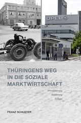 Th&uuml;ringens Weg in die Soziale Marktwirtschaft - Franz Schuster