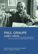 Paul Graupe (1881&ndash;1953) - Isabelle Le Masne de Chermont, Patrick Golenia, Kristina Kratz-Kessemeier