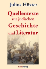 Quellentexte zur j&uuml;dischen Geschichte und Literatur - Julius H&ouml;xter