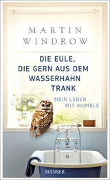 Die Eule, die gern aus dem Wasserhahn trank - Martin Windrow