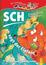 LESEZUG/1. Klasse: SCH! - Sagt der Elefant - Michaela Holzinger, Christa Wolfinger