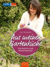 Aus meiner Gartenk&uuml;che - Grit Nitzsche