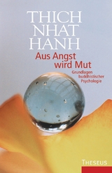 Aus Angst wird Mut - Thich Nhat Hanh