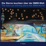 Die Sterne leuchten über der BMW-Welt - Wagner, G; Wagner, Rainer; Wagner, Goergine