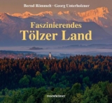 Faszinierendes T&ouml;lzer Land - Bernd R&ouml;mmelt, Georg Unterholzner