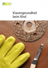 Klauengesundheit beim Rind - Andrea Fiedler, Dietrich Landmann, Johann Maierl, Katrin Mahlkow-Nerge, Karin Maiworm, Winfreid Gramatte, Astrid Heutelbeck, Kerstin M&uuml;ller