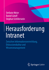 Herausforderung Intranet - Stefanie Meier, Daniel L&uuml;tolf, Stephan Schillerwein