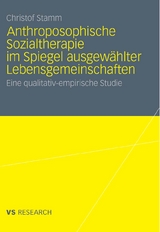 Anthroposophische Sozialtherapie im Spiegel ausgew&auml;hlter Lebensgemeinschaften - Christof Stamm